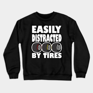 Easily Distracted by Tires Crewneck Sweatshirt